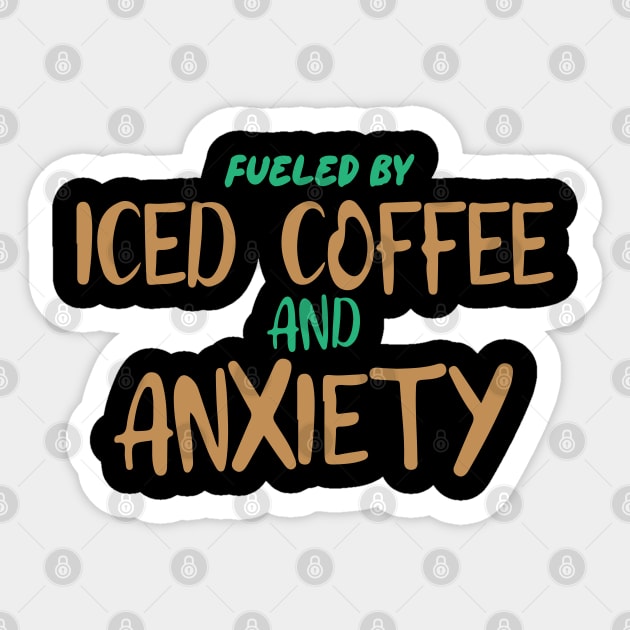 Fueled by Iced Coffee and Anxiety Sticker by pako-valor